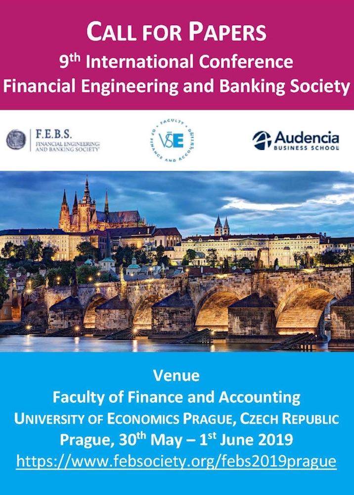 The 9th International Conference of the Financial Engineering and Banking Society (FEBS) is organized by the Faculty of Finance, Prague University of Economics and Business, Czech Republic and Audencia Business School, Nantes, France between the 30th May and 1st June 2019.