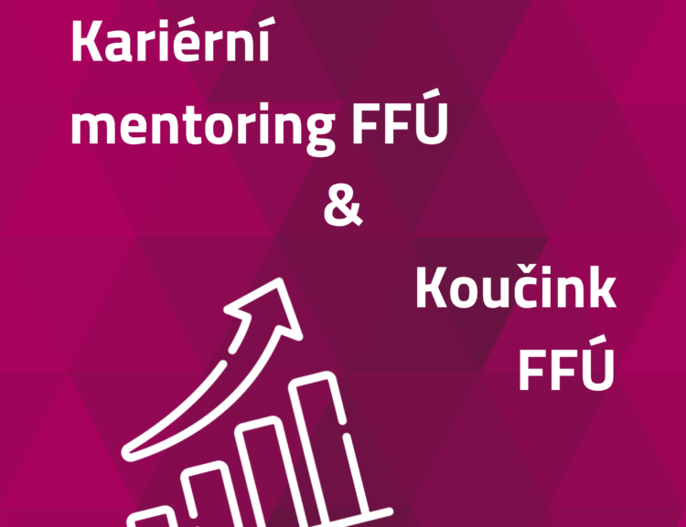 Kariérní mentoring a Koučink FFÚ – přihlaste se!