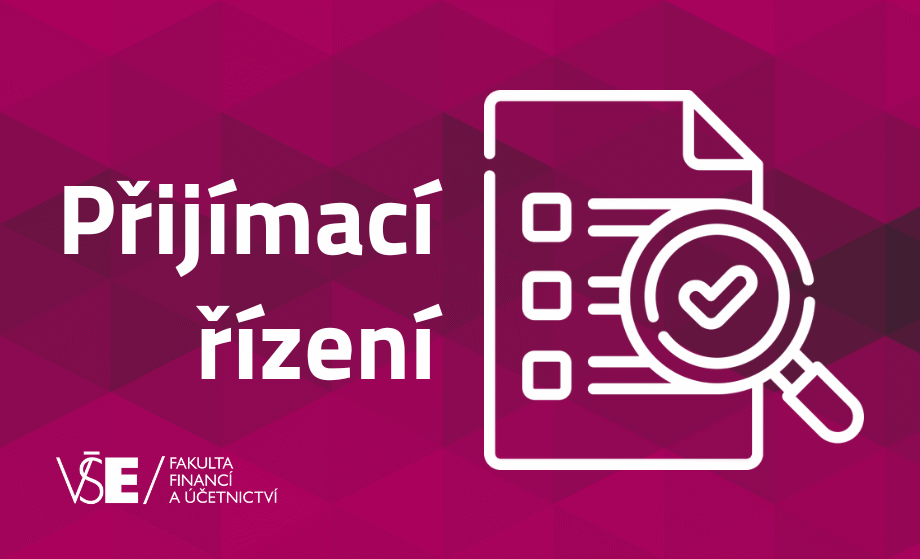 Přijímací řízení pro uchazeče o studium v bakalářských a nav. magisterských studijních programech na FFÚ VŠE od ak. roku 2025/2026