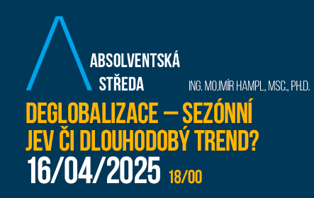 Absolventská středa: Deglobalizace – sezónní jev či dlouhodobý trend?