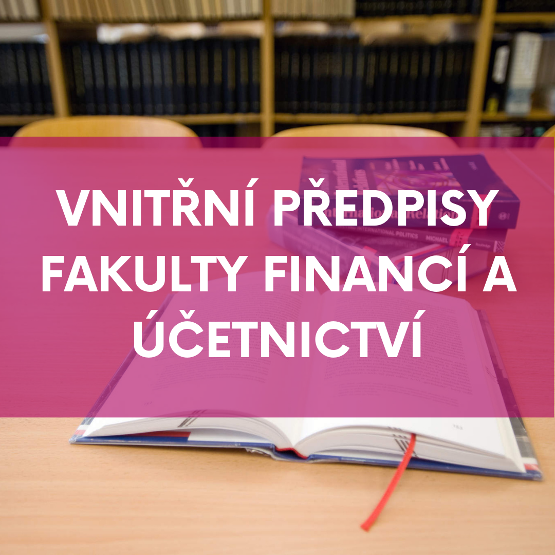 Vnitřní předpisy Fakulty financí a účetnictví